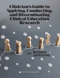 Cover image: Clinician’s Guide to Applying, Conducting, and Disseminating Clinical Education Research 9781638220428