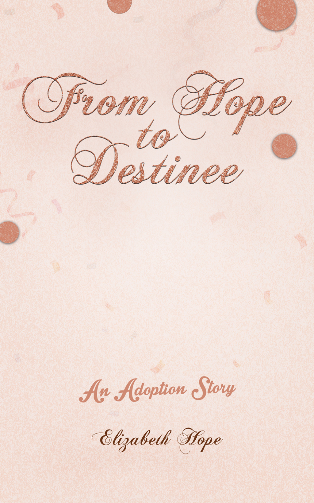 From Hope to Destinee An Adoption Story