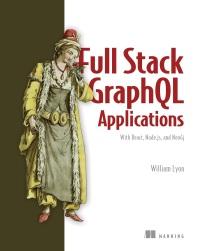 Cover image: Full Stack GraphQL Applications 9781617297038