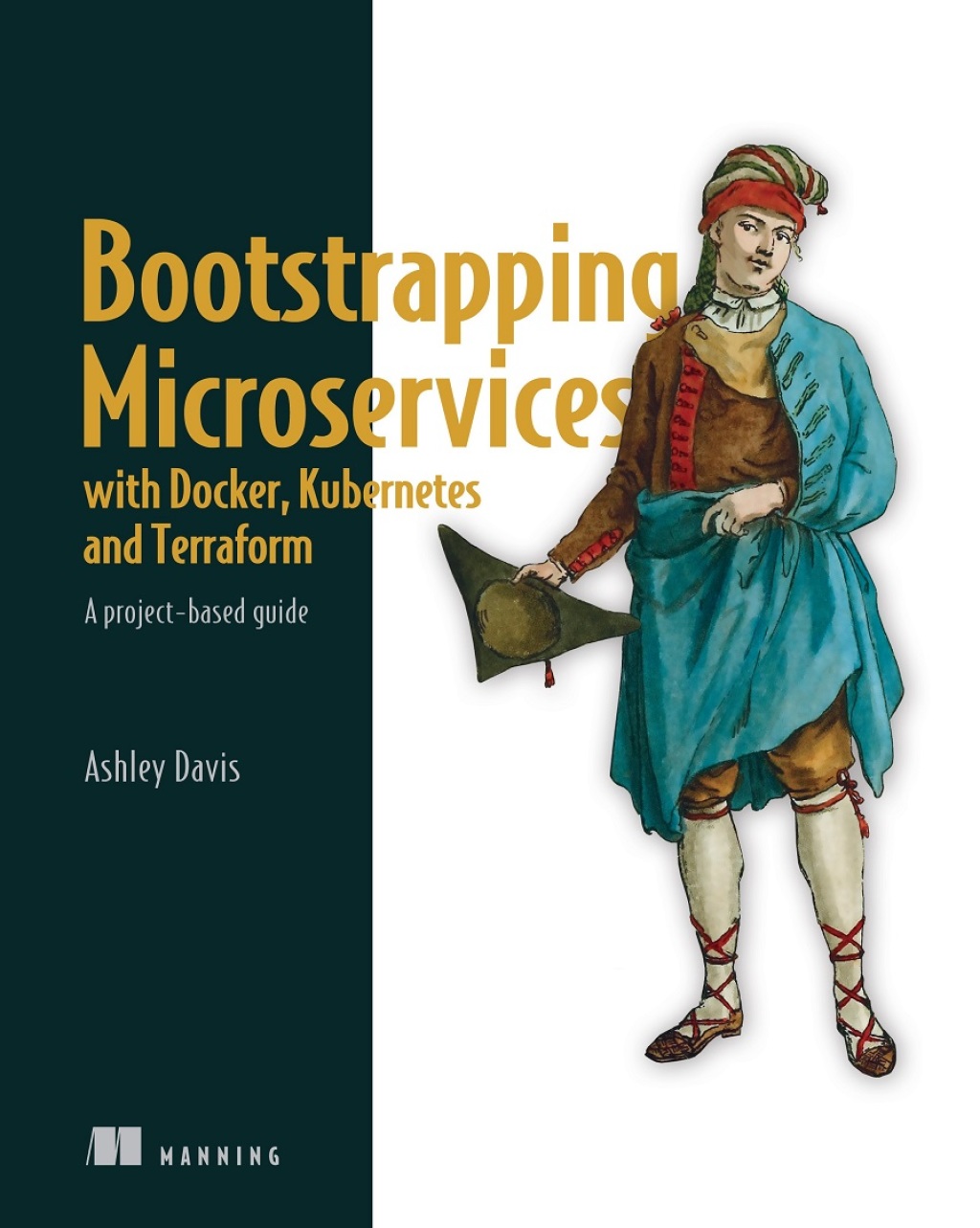 Bootstrapping Microservices with Docker, Kubernetes, and Terraform A project-based guide
