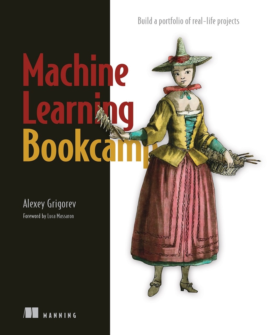 Machine Learning Bookcamp Build a portfolio of real-life projects