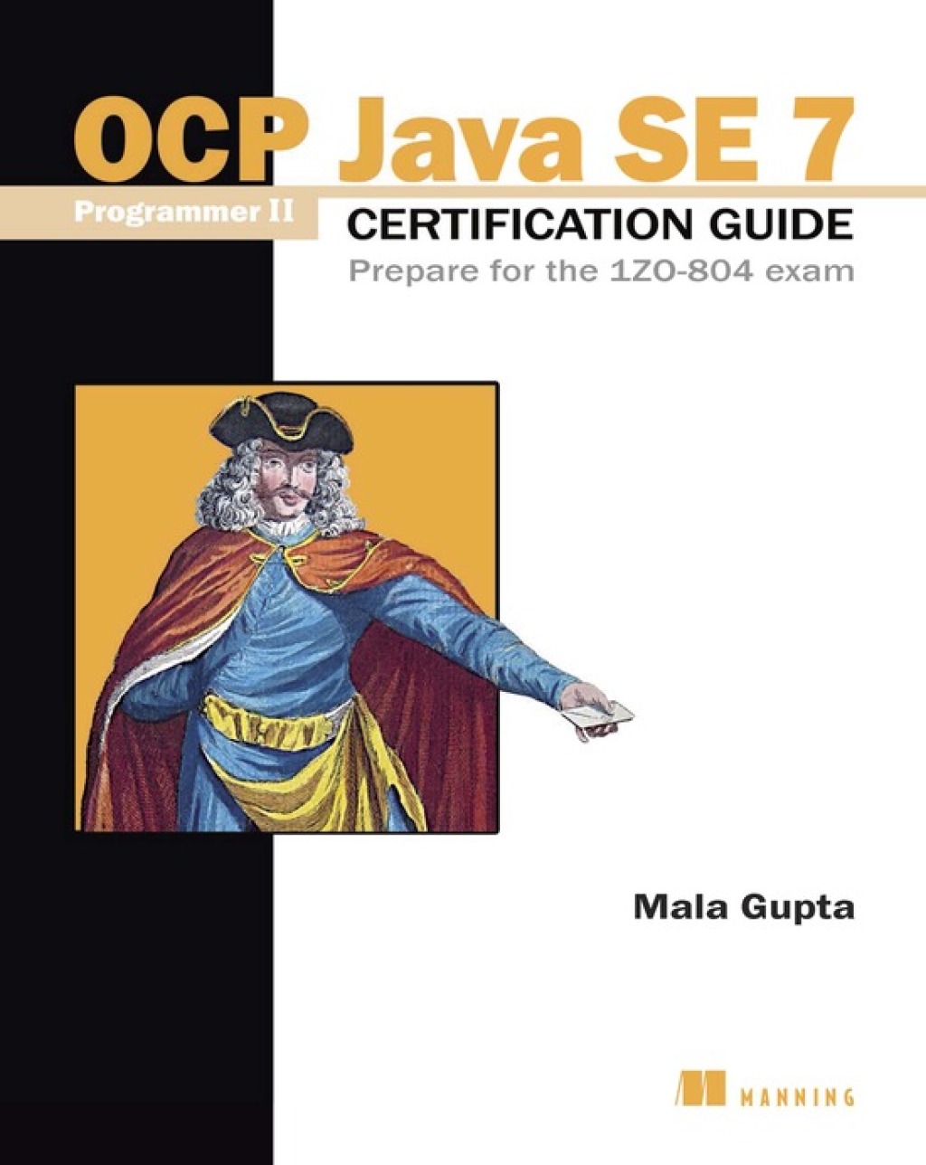 OCP Java SE 7 Programmer II Certification Guide Prepare for the 1ZO-804 exam