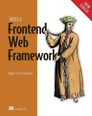 Cover image: Build a Frontend Web Framework (From Scratch) 9781633438064