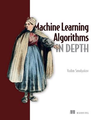 Cover image: Machine Learning Algorithms in Depth 9781633439214