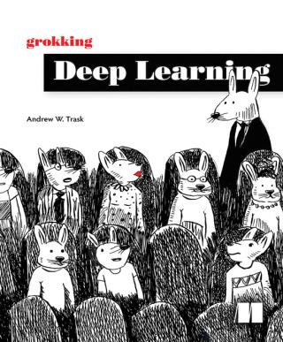 Cover image: Grokking Deep Learning 9781617293702
