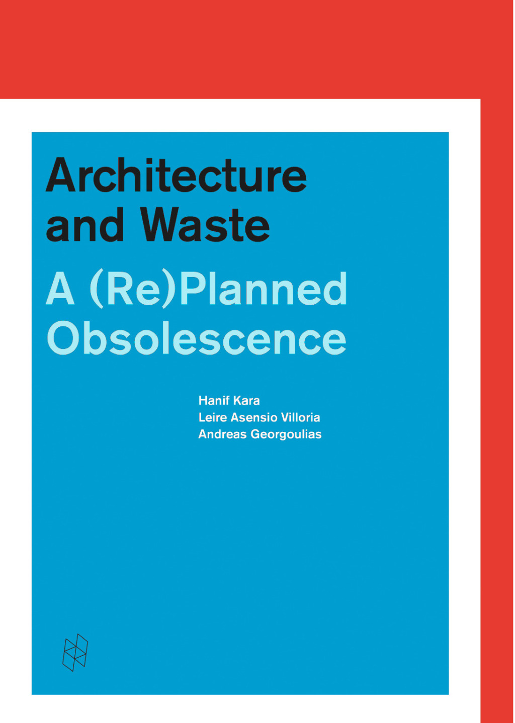 Architecture and Waste A (Re)planned Obsolescence