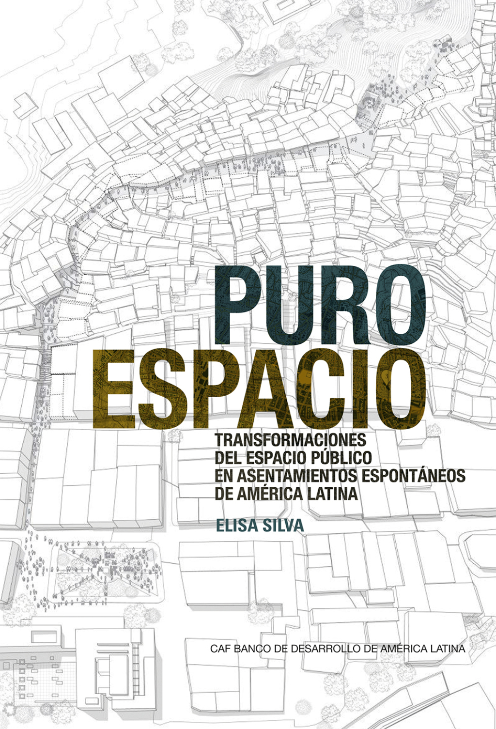 Pure Space (Spanish Edition) Expanding the Public Sphere through Public Space Transformations in Latin American Spontaneous Settlements