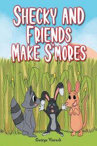 صورة الغلاف: Shecky and Friends Make S'mores 9781638442554