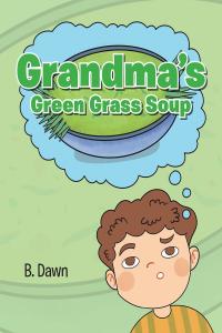 Cover image: Grandma's Green Grass Soup 9781638449669