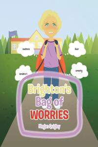 صورة الغلاف: Brighton's Bag of Worries 9781638449881