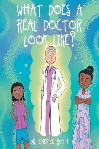 Cover image: What does a REAL Doctor look like? 9781638604983