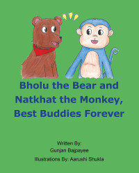 表紙画像: Bholu the Bear and Natkhat the Monkey, Best Buddies Forever 9781638606109