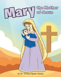 Omslagafbeelding: Mary the Mother of Jesus 9781638606338