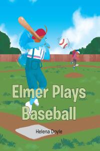 Imagen de portada: Elmer Plays Baseball 9781638606352