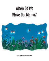 Cover image: When Do We Wake Up, Mama? 9781638607632