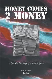 Cover image: Money Comes 2 Money 9781638746706