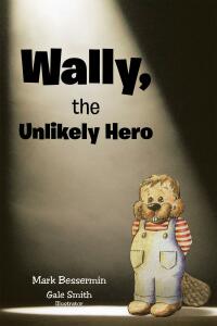 Imagen de portada: Wally, the Unlikely Hero 9781638747802
