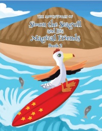 Cover image: The Adventures of Simon the Seagull and His Magical Friends 9781638811077