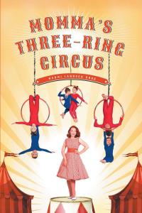 Cover image: Momma's Three-Ring Circus 9781638812555