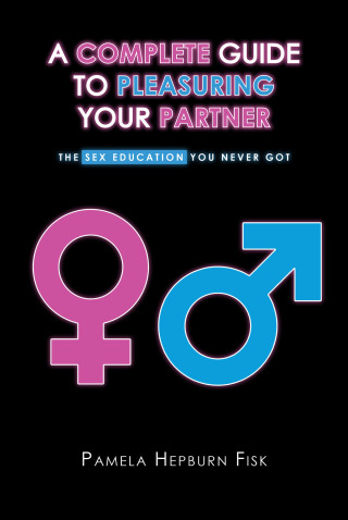 Cover image: A Complete Guide to Pleasuring Your Partner 9781638813330