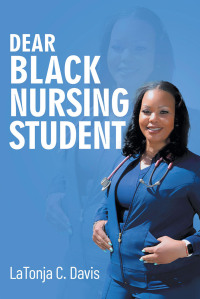 صورة الغلاف: Dear Black Nursing Student 9781638817994
