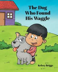 صورة الغلاف: The Dog Who Found His Waggle 9781638818465