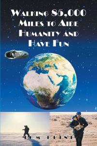 Cover image: Walking 85,000 Miles to Aide Humanity and Have Fun 9781638818823