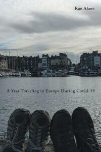 Cover image: A Year Traveling in Europe During Covid-19 9781638819684