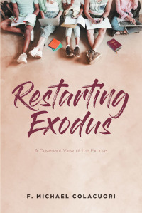 صورة الغلاف: Restarting Exodus; A Covenant View of the Exodus 9781638850403