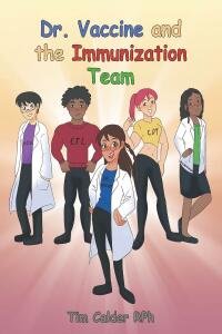 Cover image: Dr. Vaccine and the Immunization Team 9781638851509