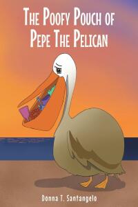 Cover image: THE POOFY POUCH OF PEPE THE PELICAN 9781638854036