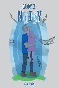 Cover image: Daddy is Noisy 9781638854432