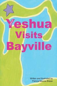 Imagen de portada: Yeshua (Jesus) Visits Bayville 9781638855934