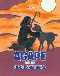 Cover image: Agape and His Good Shepherd 9781638856009