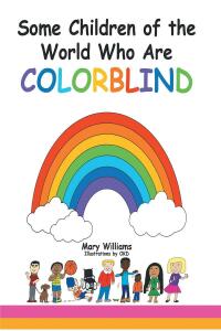 Cover image: Some Children of the World Who are Colorblind 9781638856375