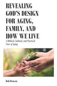 Imagen de portada: Revealing God's Design for Aging, Family, and How We Live 9781638858706