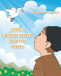 Cover image: James, Grandfather, and the Birds 9781638858959