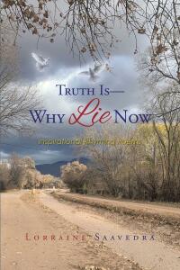 Cover image: Truth Is - Why Lie Now 9781639030903
