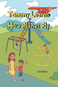 Cover image: Tommy Learns How Planes Fly 9798893453041