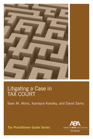 Cover image: Litigating a Case in Tax Court 9781639050123