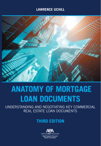 Cover image: Anatomy of Mortgage Loan Documents 3rd edition 9781639051120