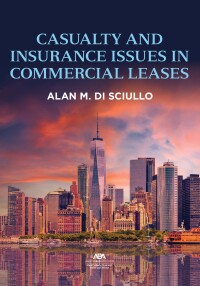Cover image: Casualty and Insurance Issues in Commercial Leases 9781639051793
