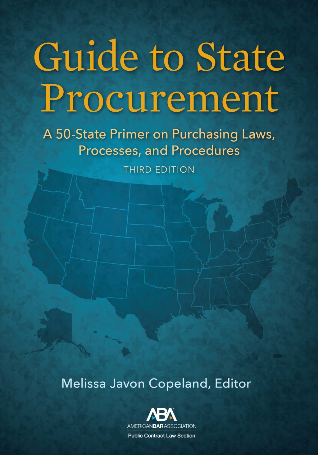 Guide to State Procurement A 50-State Primer on Purchasing Laws, Processes, and Procedures 3rd Edition