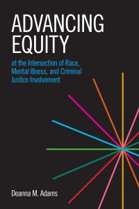 Cover image: Advancing Equity at the Intersection of Race, Mental Illness, and Criminal Justice Involvement 9781639052363