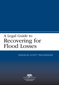 Cover image: A Legal Guide to Recovering for Flood Losses 9781639052578