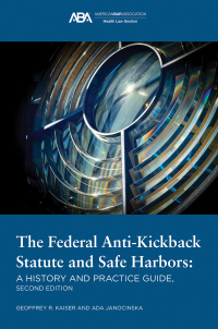 Cover image: The Federal Anti-Kickback Statute and Safe Harbors, Second Edition 2nd edition 9781639053599