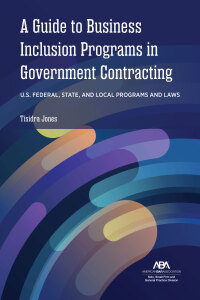 表紙画像: A Guide to Business Inclusion Programs in Government Contracting 9781639053797