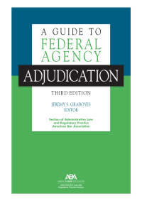 Cover image: A Guide to Federal Agency Adjudication, Third Edition 9781639053834