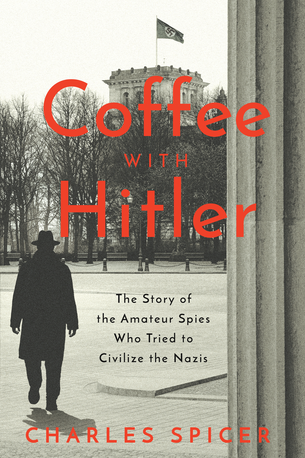 Coffee With Hitler The Story of the Amateur Spies Who Tried to Civilize the Nazis