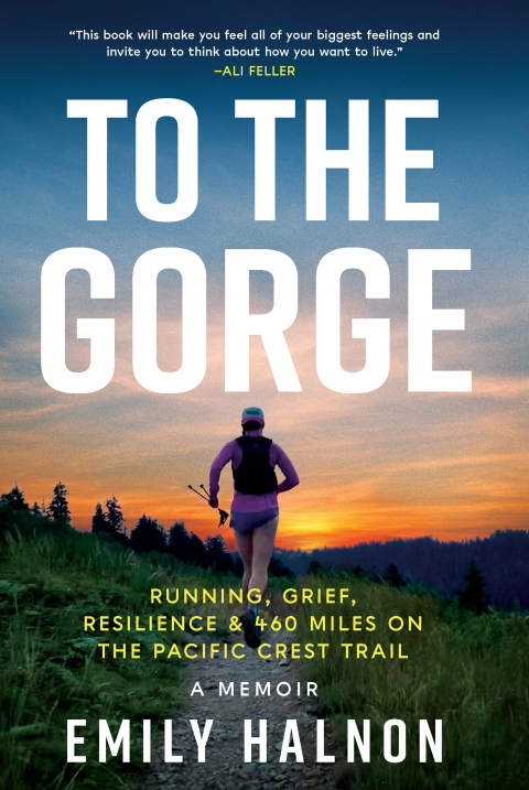To the Gorge : Running, Grief, and Resilience & 460 Miles on the Pacific Crest Trail - FULL INSTANT DOWNLOAD | PDF DOCX EPUB